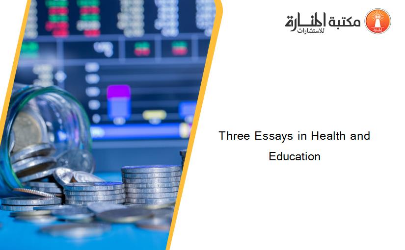 Three Essays in Health and Education