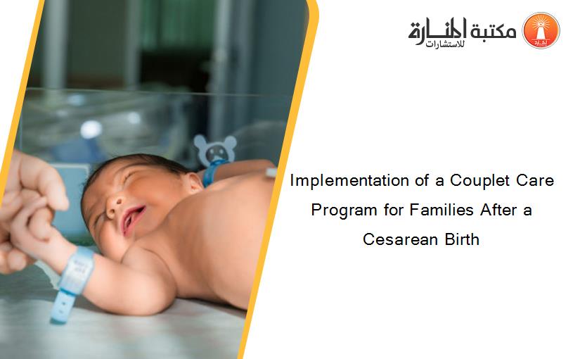 Implementation of a Couplet Care Program for Families After a Cesarean Birth
