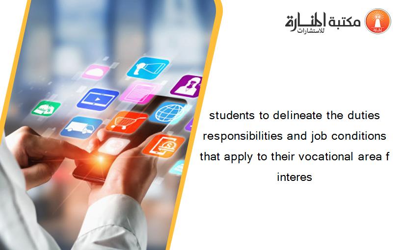 students to delineate the duties responsibilities and job conditions that apply to their vocational area f interes