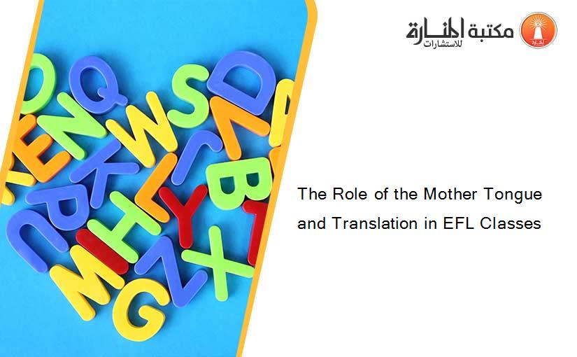 The Role of the Mother Tongue and Translation in EFL Classes