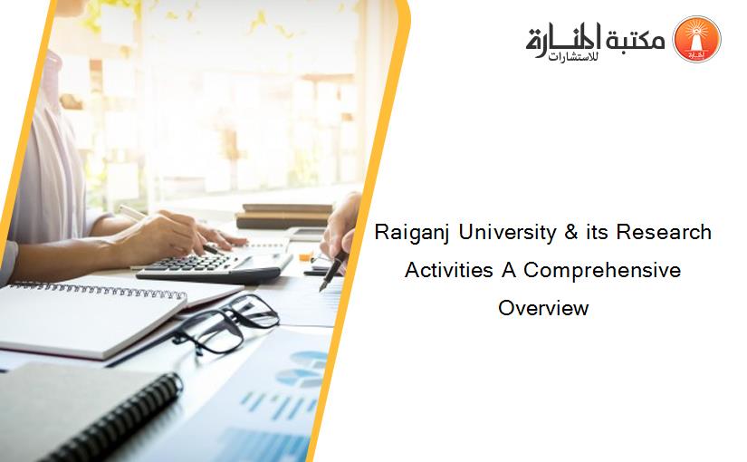 Raiganj University & its Research Activities A Comprehensive Overview