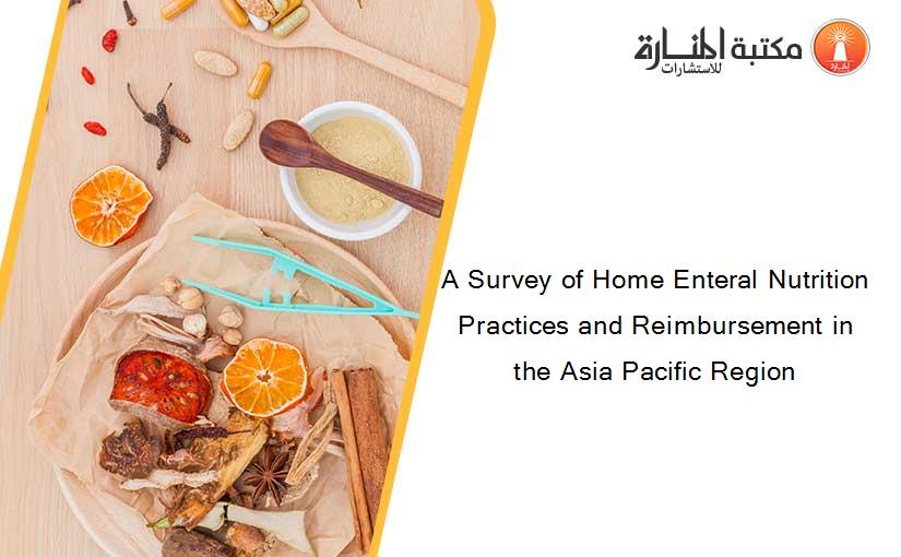 A Survey of Home Enteral Nutrition Practices and Reimbursement in the Asia Pacific Region