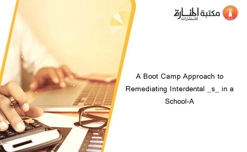 A Boot Camp Approach to Remediating Interdental _s_ in a School-A
