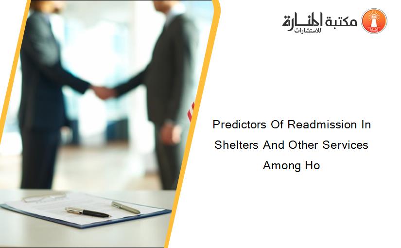 Predictors Of Readmission In Shelters And Other Services Among Ho
