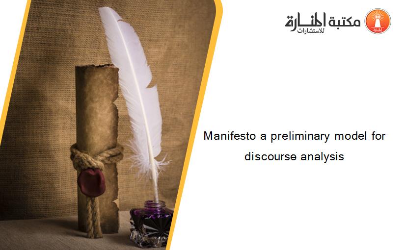 Manifesto a preliminary model for discourse analysis