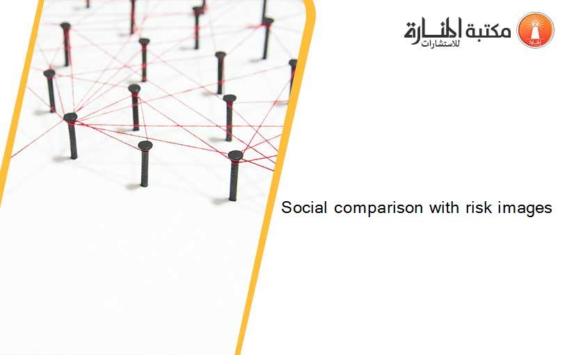 Social comparison with risk images