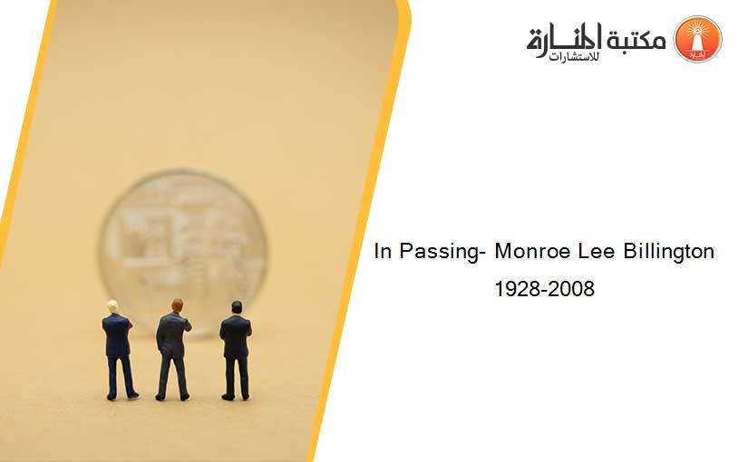 In Passing- Monroe Lee Billington 1928-2008