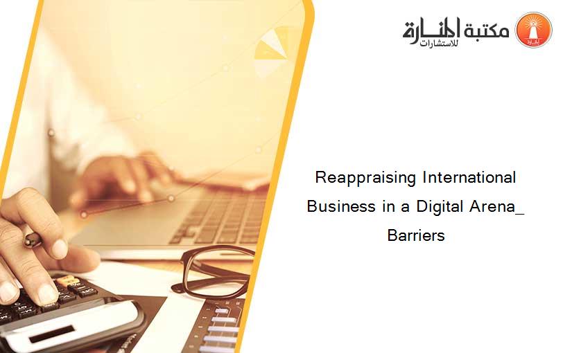 Reappraising International Business in a Digital Arena_ Barriers