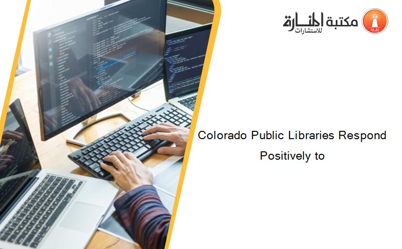 Colorado Public Libraries Respond Positively to