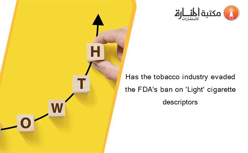 Has the tobacco industry evaded the FDA's ban on 'Light' cigarette descriptors