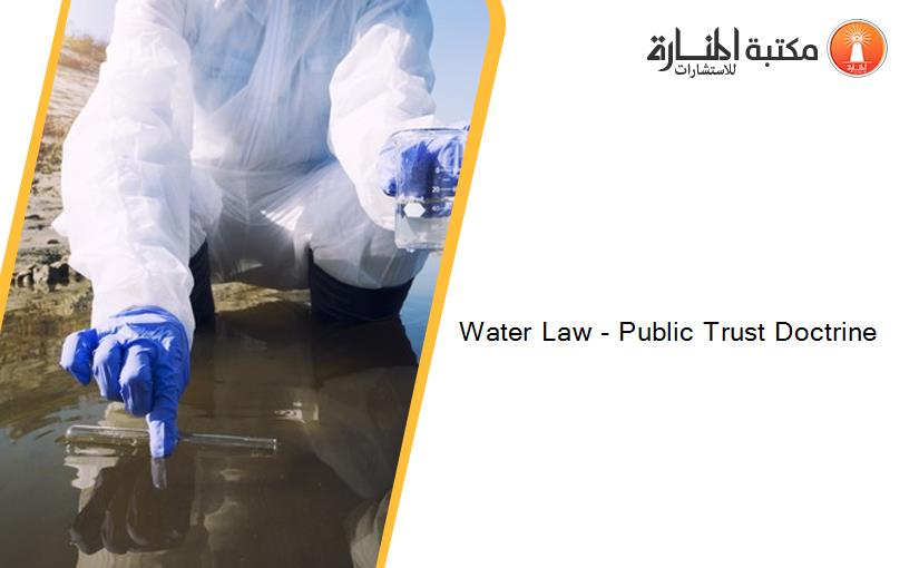 Water Law - Public Trust Doctrine