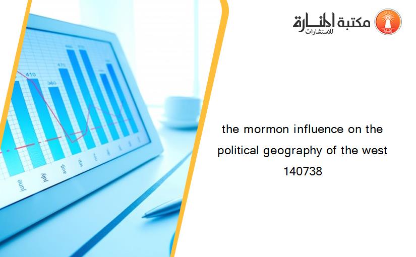 the mormon influence on the political geography of the west 140738