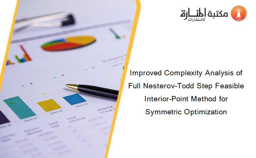 Improved Complexity Analysis of Full Nesterov-Todd Step Feasible Interior-Point Method for Symmetric Optimization