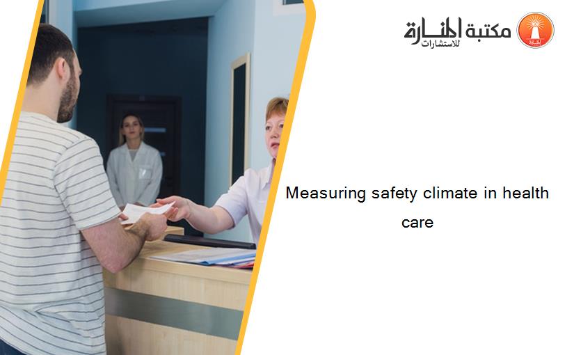 Measuring safety climate in health care