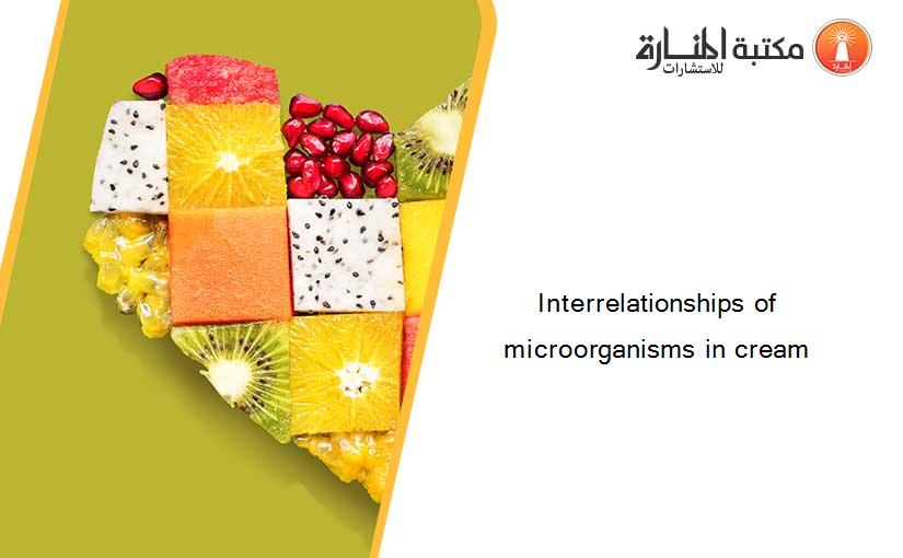 Interrelationships of microorganisms in cream