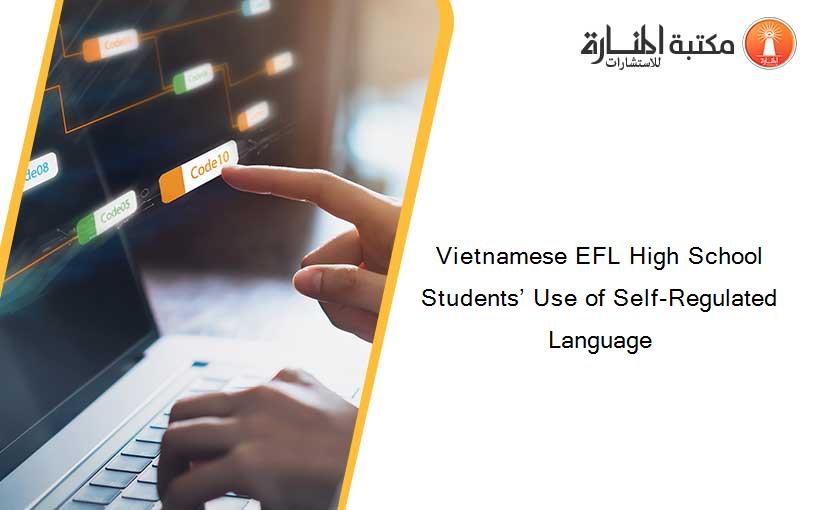 Vietnamese EFL High School Students’ Use of Self-Regulated Language