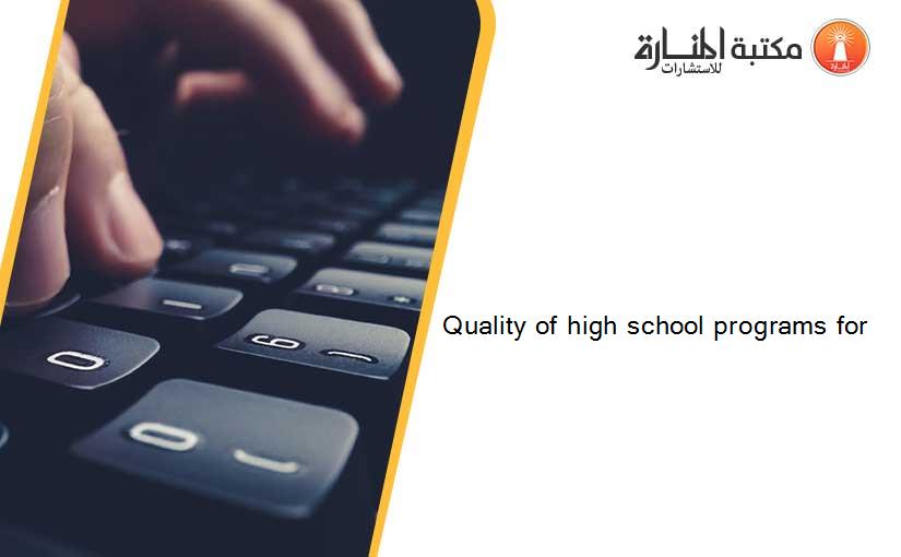 Quality of high school programs for