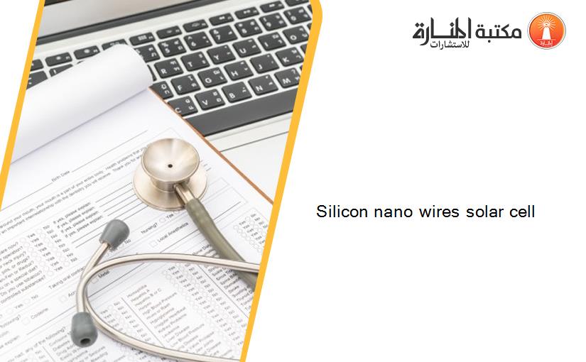 Silicon nano wires solar cell