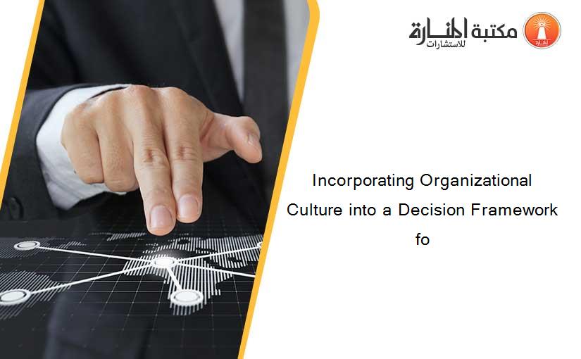 Incorporating Organizational Culture into a Decision Framework fo