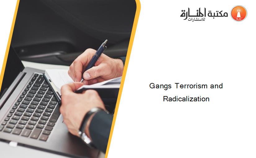 Gangs Terrorism and Radicalization