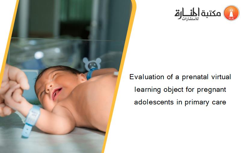 Evaluation of a prenatal virtual learning object for pregnant adolescents in primary care
