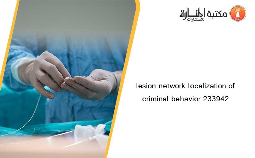 lesion network localization of criminal behavior 233942