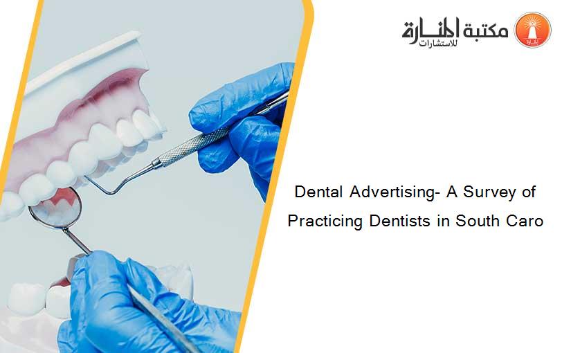 Dental Advertising- A Survey of Practicing Dentists in South Caro