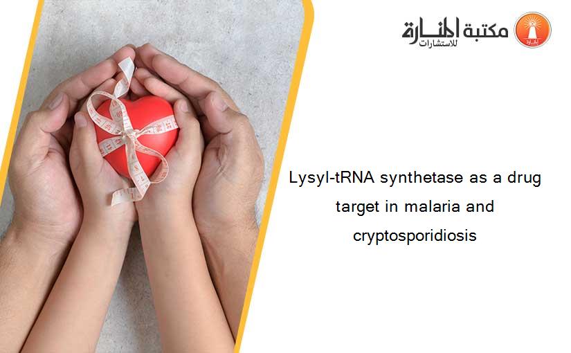 Lysyl-tRNA synthetase as a drug target in malaria and cryptosporidiosis