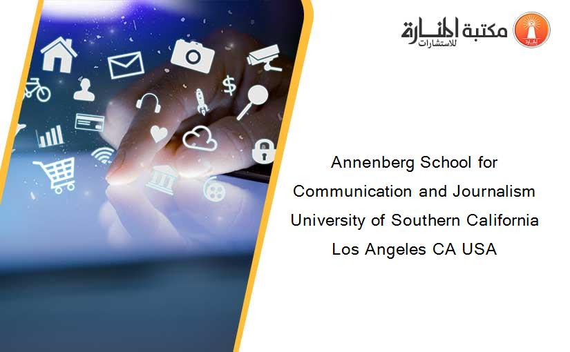 Annenberg School for Communication and Journalism University of Southern California Los Angeles CA USA