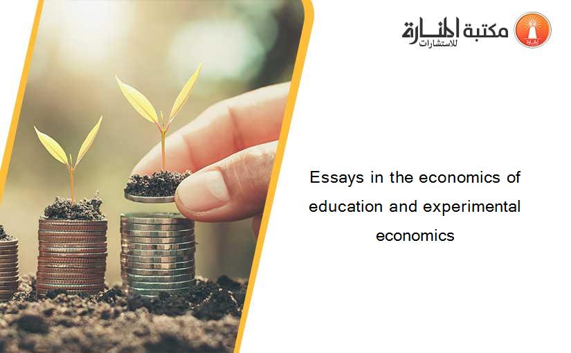 Essays in the economics of education and experimental economics