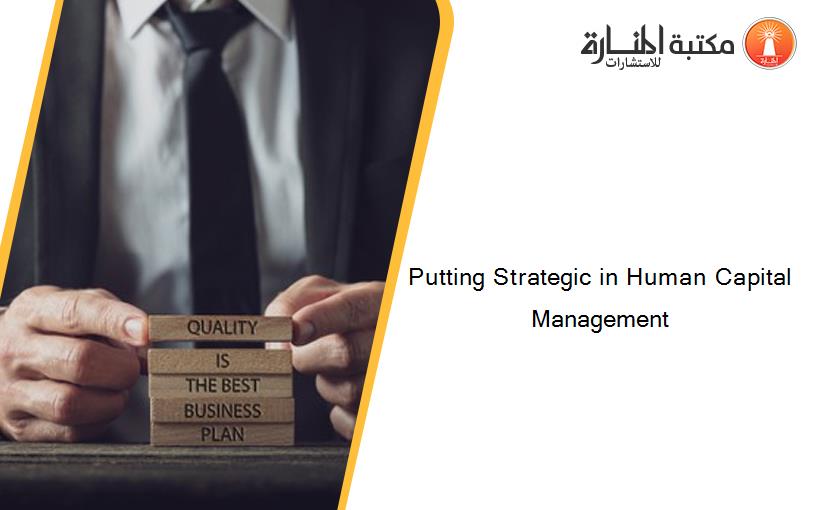 Putting Strategic in Human Capital Management