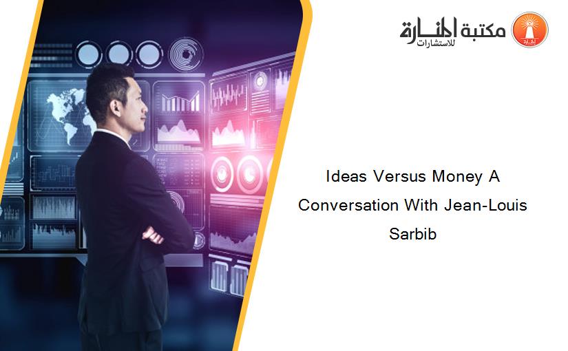 Ideas Versus Money A Conversation With Jean-Louis Sarbib
