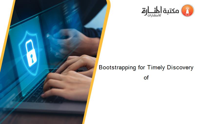 Bootstrapping for Timely Discovery of