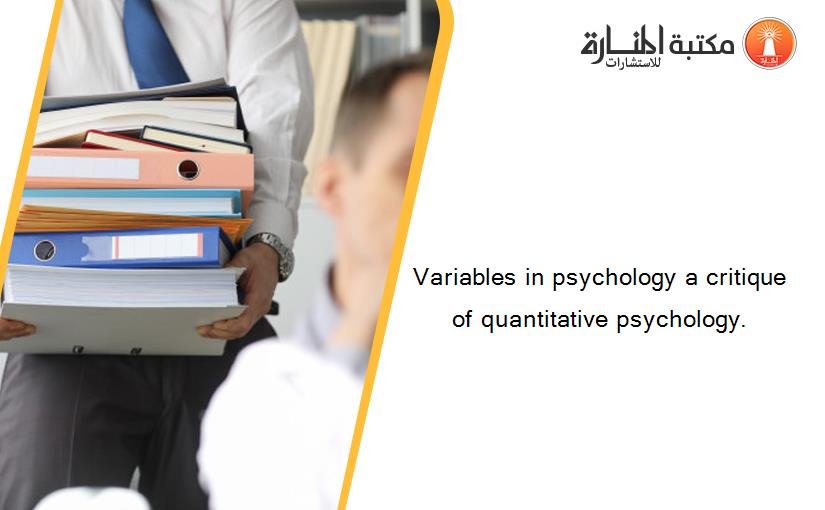 Variables in psychology a critique of quantitative psychology.