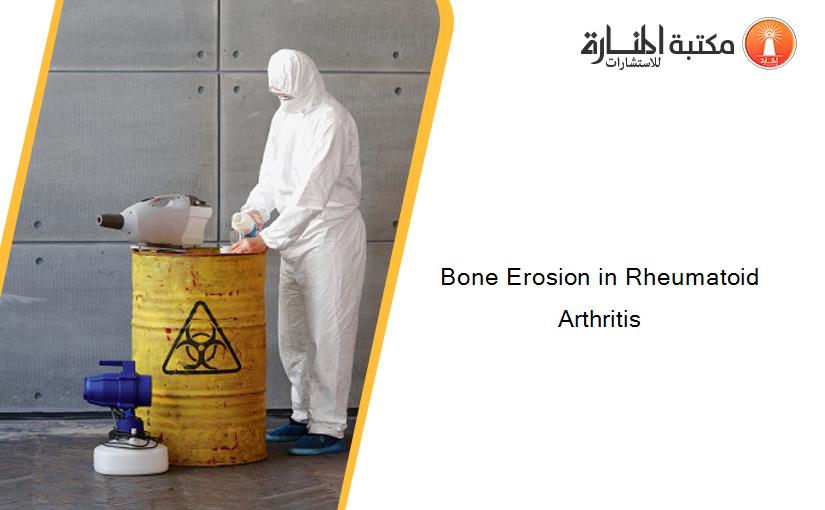 Bone Erosion in Rheumatoid Arthritis