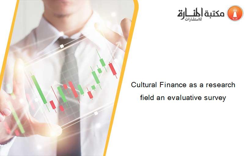 Cultural Finance as a research field an evaluative survey