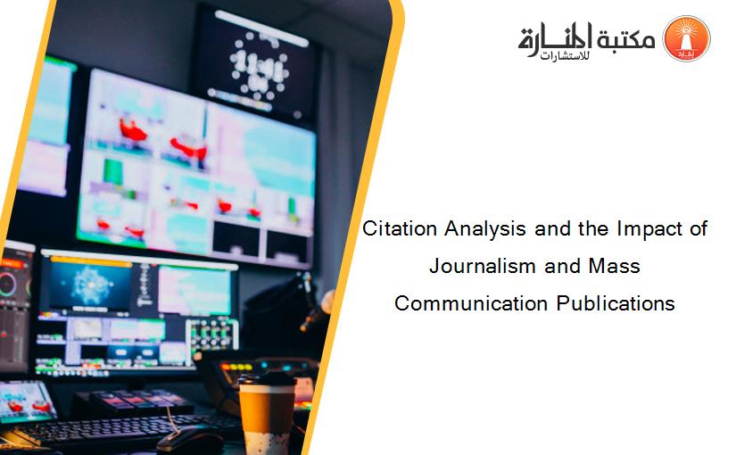 Citation Analysis and the Impact of Journalism and Mass Communication Publications