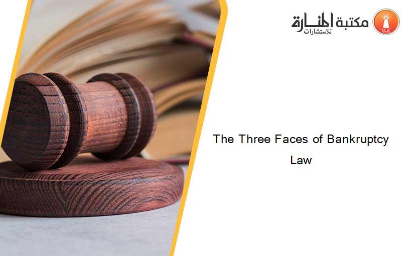 The Three Faces of Bankruptcy Law