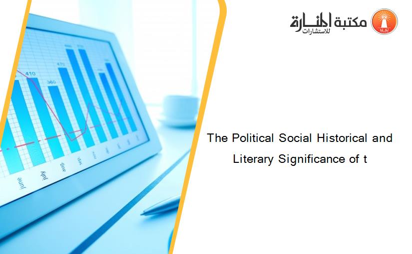 The Political Social Historical and Literary Significance of t