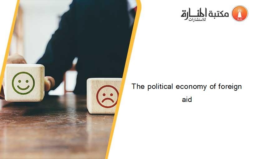 The political economy of foreign aid