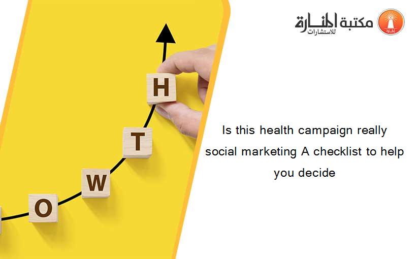 Is this health campaign really social marketing A checklist to help you decide