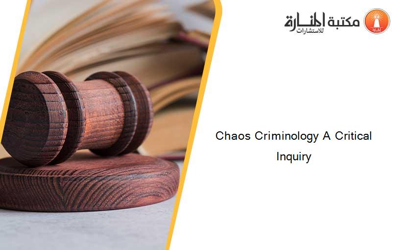 Chaos Criminology A Critical Inquiry