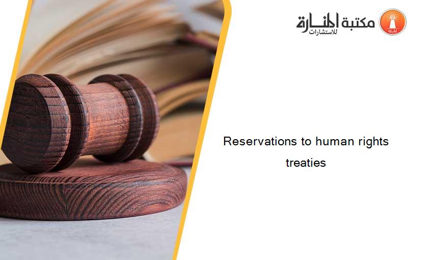 Reservations to human rights treaties