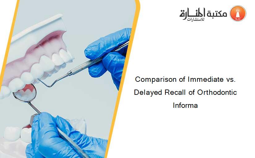 Comparison of Immediate vs. Delayed Recall of Orthodontic Informa