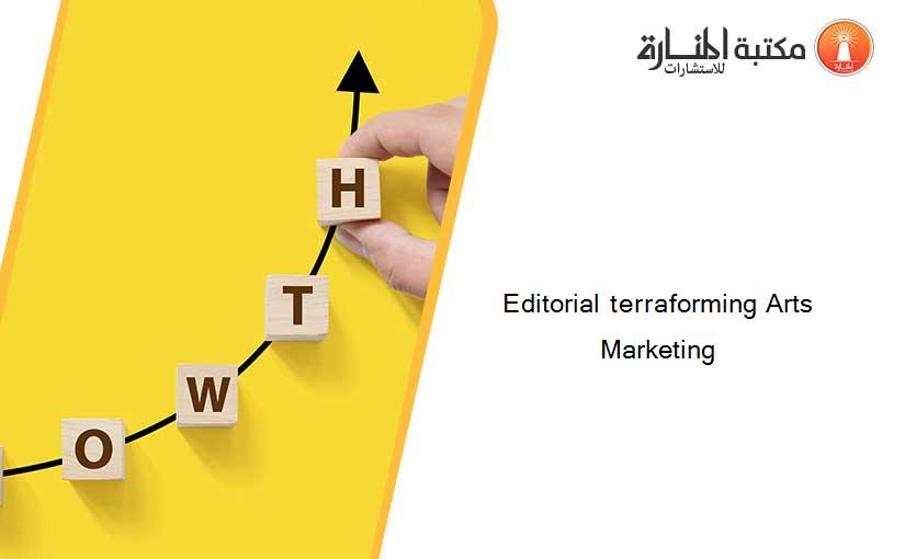 Editorial terraforming Arts Marketing