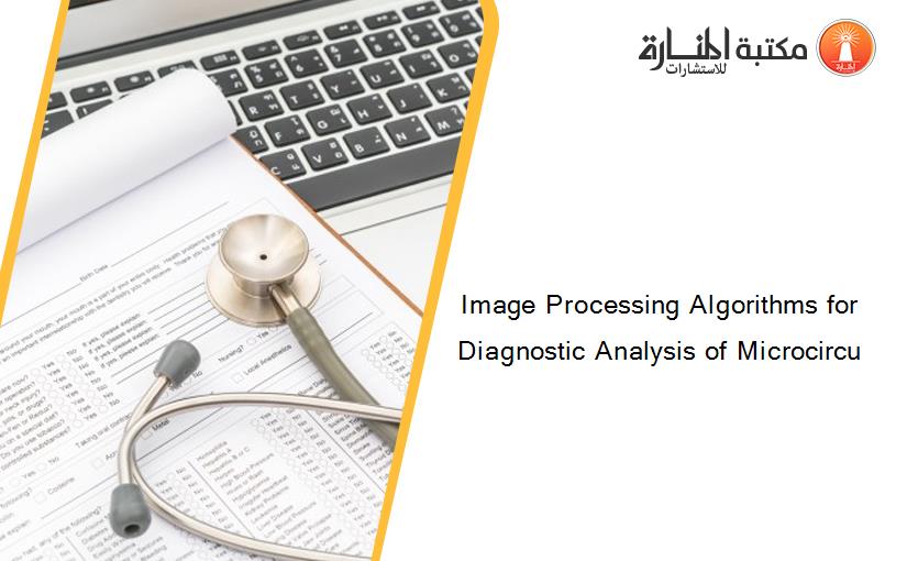 Image Processing Algorithms for Diagnostic Analysis of Microcircu