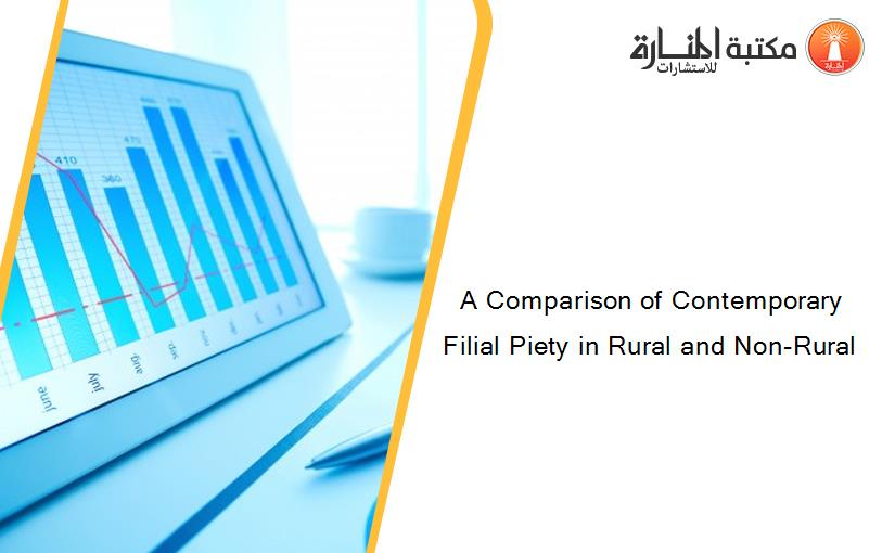 A Comparison of Contemporary Filial Piety in Rural and Non-Rural