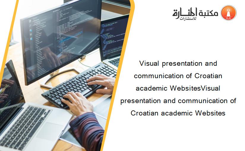 Visual presentation and communication of Croatian academic WebsitesVisual presentation and communication of Croatian academic Websites