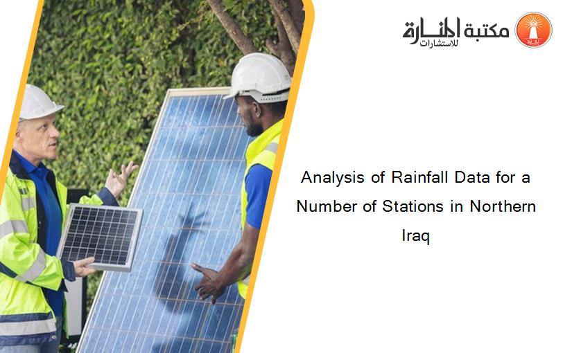 Analysis of Rainfall Data for a Number of Stations in Northern Iraq