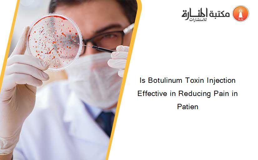 Is Botulinum Toxin Injection Effective in Reducing Pain in Patien